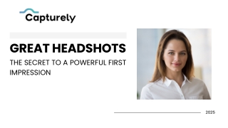 GREAT HEADSHOTS: THE SECRET TO A POWERFUL FIRST IMPRESSION