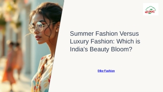 Summer Fashion Versus Luxury Fashion  Which is India’s beauty bloom