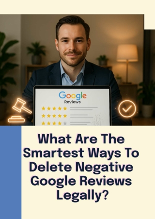 What Are the Smartest Ways to Delete Negative Google Reviews Legally?