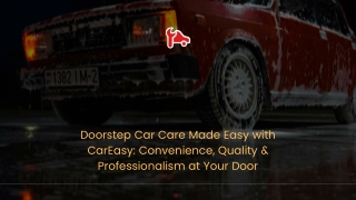 Doorstep Car Care Made Easy with CarEasy Convenience, Quality & Professionalism at Your Door