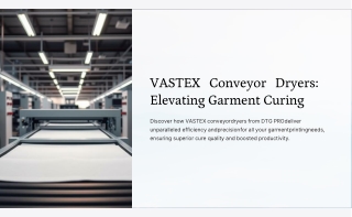 VASTEX Conveyor Dryers: Efficient Curing for Garment Printing