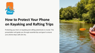 How to Protect Your Phone on Kayaking and Rafting Trips