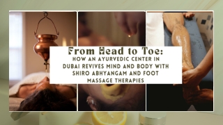 From Head to Toe How an Ayurvedic Center in Dubai Revives Mind and Body with Shiro Abhyangam and Foot Massage Therapies