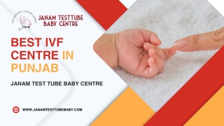 Best IVF Centre in Punjab  -Janam Test Tube Baby Centre