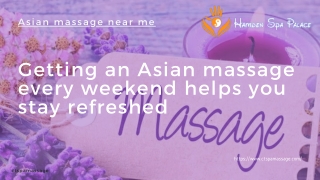Getting an Asian massage every weekend helps you stay refreshed