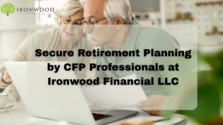 Secure Retirement Planning by CFP Professionals at Ironwood Financial LLC