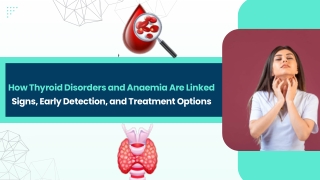 How Thyroid Disorders and Anaemia Are Linked Signs, Early Detection, and Treatment Options