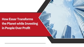 How Essar Transforms the Planet while Investing in People Over Profit