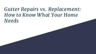 Gutter Repairs vs. Replacement_ How to Know What Your Home Needs