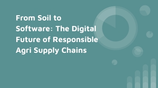 From Soil to Software_ The Digital Future of Responsible Agri Supply Chains