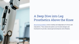 Prosthetics That Empower: A Deep Dive into Leg Prosthetics Above the Knee