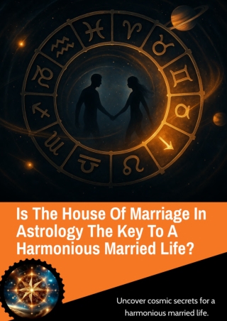 Is the House of Marriage in Astrology the Key to a Harmonious Married Life?