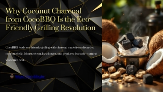 Why Coconut Charcoal from CocoBBQ Is the Eco-Friendly Grilling Revolution