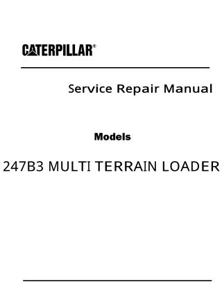 Caterpillar Cat 247B3 MULTI TERRAIN LOADER (Prefix TSL) Service Repair Manual Instant Download (TSL00001)
