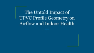 The Untold Impact of UPVC Profile Geometry on Airflow and Indoor Health