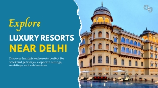 Experience the Best Resorts Near Delhi for Every Occasion