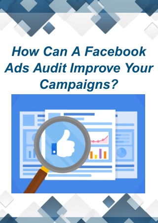 How Can A Facebook Ads Audit Improve Your Campaigns