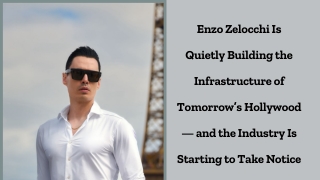 Enzo Zelocchi Is Quietly Building the Infrastructure of Tomorrow’s Hollywood — and the Industry Is Starting to Take Noti