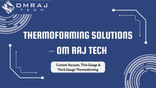 thermoforming solutions om raj tech