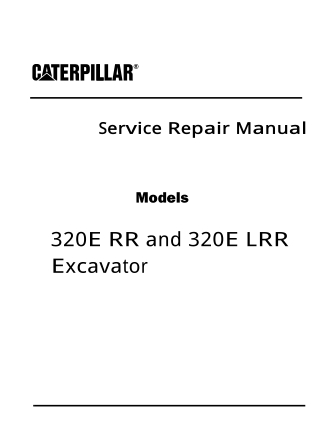 Caterpillar Cat 320E RR and 320E LRR Excavator (Prefix LHN) Service Repair Manual Instant Download