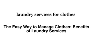 The Easy Way to Manage Clothes Benefits of Laundry Services