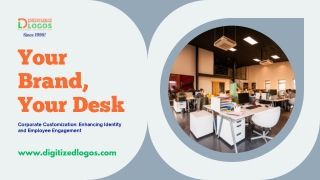Your Brand, Your Desk Corporate Customization: Enhancing Identity and Employee E
