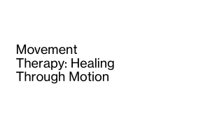 Movement therapy