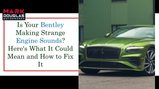 Is Your Bentley Making Strange Engine Sounds Here's What It Could Mean and How to Fix It