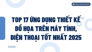 Top 17 ứng dụng thiết kế đồ họa trên máy tính, điện thoại tốt nhất 2025