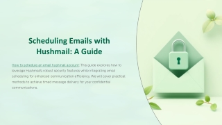 Simple Steps on How to Schedule an Email Hushmail Account