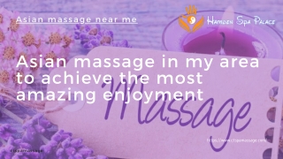 Asian massage in my area to achieve the most amazing enjoyment
