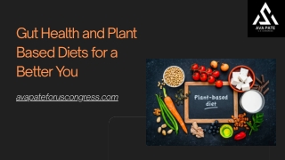 Gut Health and Plant Based Diets for a Better You