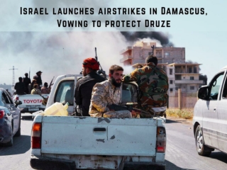 Israel launches airstrikes in Damascus, Vowing to protect Druze