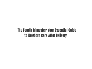 The Fourth Trimester: Your Essential Guide to Newborn Care After Delivery