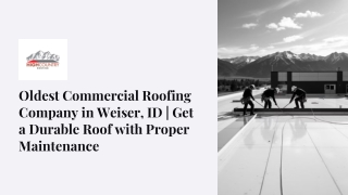Oldest Commercial Roofing Company in Weiser, ID | Get a Durable Roof with Proper