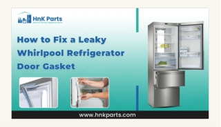 Fixing a Whirlpool Refrigerator Door Gasket Leak: Step-by-Step Guide