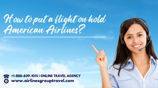 How to put a flight on hold American Airlines?