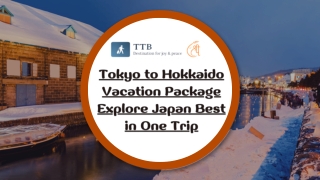 Tokyo to Hokkaido Vacation Package Explore Japan Best in One Trip