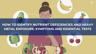 How to Identify Nutrient Deficiencies and Heavy Metal Exposure Symptoms and Essential Tests