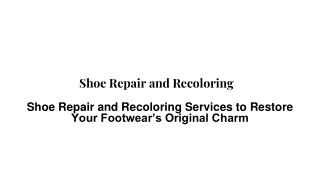 Shoe Repair and Recoloring: Professional Touch to Restore Your Footwear