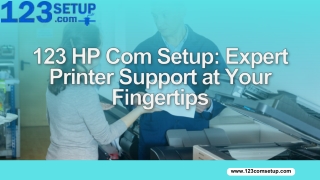 123 HP Com Setup Expert Printer Support at Your Fingertips