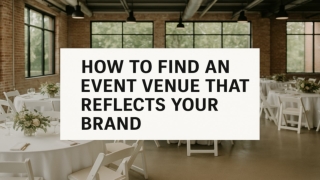 How to Find an Event Venue That Reflects Your Brand