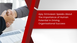 Ajay Srinivasan Speaks About The Importance of Human Potential in Driving Organisational Success