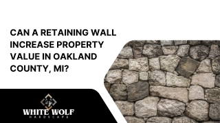 Can a Retaining Wall Increase Property Value in Oakland County, MI