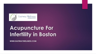 Acupuncture For Infertility in Boston - www.eastwaywellness.com