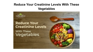 Reduce Your Creatinine Levels With These Vegetables