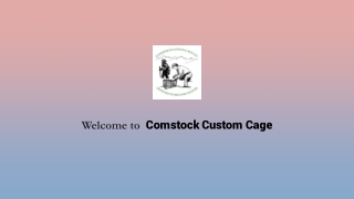 welcome to comstock custom cage