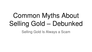 Common Myths About Selling Gold – Debunked
