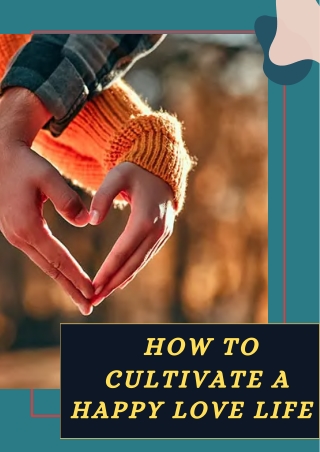 How to Cultivate a Happy Love Life