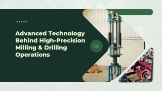 Advanced Technology Behind High-Precision Milling & Drilling Operations